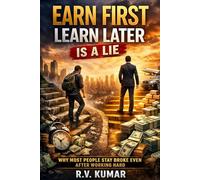 Earn First Learn Later Is A Lie: Why most people stay broke even after working hard