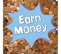 Earn It, Save It, Spend It!: Earn Money