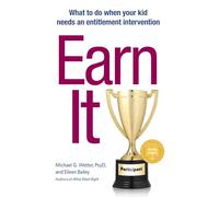 Earn It: What to Do When Your Kid Needs an Entitlement Intervention