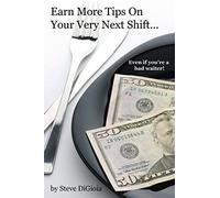 Earn More Tips On Your Very Next Shift...Even If You're a Bad Waiter