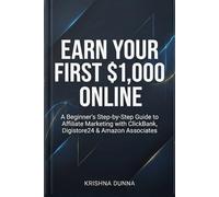 Earn Your First $1,000 Online: A Beginner’s Step-by-Step Guide to Affiliate Marketing with ClickBank, Digistore24 & Amazon Associates