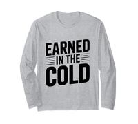 Earned in The Cold Long Sleeve T-Shirt