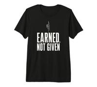 Earned Not Given Climbing Rock Climber Bouldering Gym Premium T-Shirt