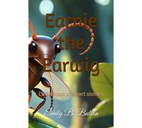 Earnie the Earwig: Little book of short stories