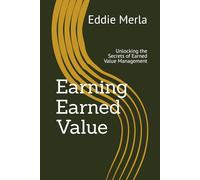 Earning Earned Value: Unlocking the Secrets of Earned Value Management