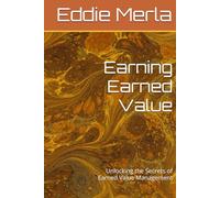 Earning Earned Value: Unlocking the Secrets of Earned Value Management