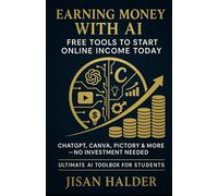 Earning Money with AI: Free Tools to Start Online Income Today: 2 (The Beginner’s AI Marketing Series)