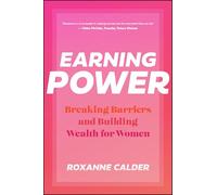 Earning Power: Breaking Barriers and Building Wealth for Women