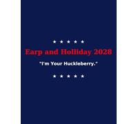 Earp & Holliday 2028 "I'm Your Huckleberry."