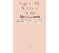 Earprints: The Science of Personal Identification: How ear anatomy and lifelong features make the ear a reliable biometric for identification