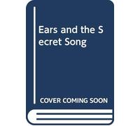 Ears and the Secret Song