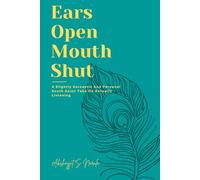 Ears Open, Mouth Shut: A Slightly Sarcastic South Asian Take on Actually Listening (Brownish & Bold: Unlearning the Hard Way)