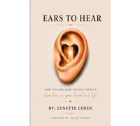 Ears to Hear: How to hear the Holy Spirit's direction in your heart and life