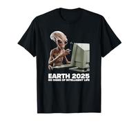 Earth 2025 No Signs of Intelligent Life T-Shirt
