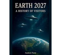 Earth 2027 A History of Visitors