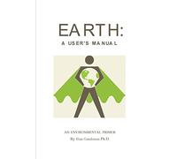 Earth: a User's Manual: an environmental primer
