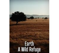 Earth: A Wild Refuge
