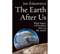 The Earth After Us: What Legacy Will Humans Leave in the Rocks?