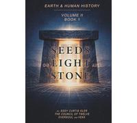 Earth and Human History - Volume 2: Seeds Of Light And Stone