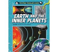Earth and the Inner Planets (The Space Traveller's Guide)
