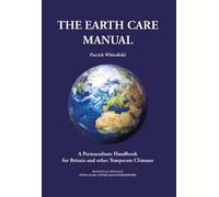 Earth Care Manual: A Permaculture Handbook for Britain and Other Temperate Climates