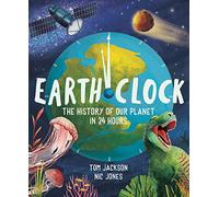 Earth Clock: The History of Our Planet in 24 Hours
