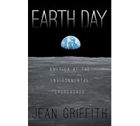 Earth Day: America at the Environmental Crossroads