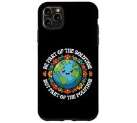 Earth Day Be Part Of The Solution Environmental Protection Case for iPhone 11 Pro Max