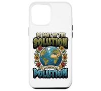 Earth Day Be Part Of The Solution Environmental Protection Case for iPhone 12 Pro Max