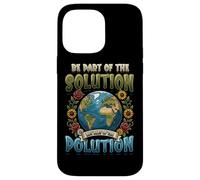 Earth Day Be Part Of The Solution Environmental Protection Case for iPhone 14 Pro Max