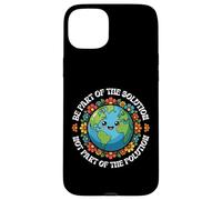 Earth Day Be Part Of The Solution Environmental Protection Case for iPhone 15 Plus