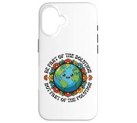 Earth Day Be Part Of The Solution Environmental Protection Case for iPhone 16