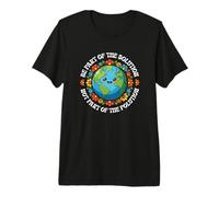 Earth Day Be Part of The Solution Environmental Protection Premium T-Shirt