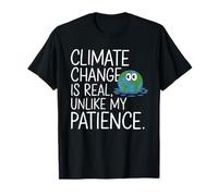 Earth Day Climate Change is Real Unlike My Patience T-Shirt