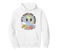 Earth Day Environmental Awareness Let's Make Our World Proud Pullover Hoodie