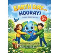 Earth Day… HOORAY!: A Fun Earth Day Book About Nature and Protecting Our Planet