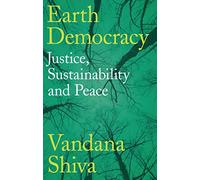 Earth Democracy: Justice, Sustainability and Peace