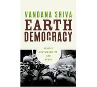Earth Democracy: Justice, Sustainability, And Peace