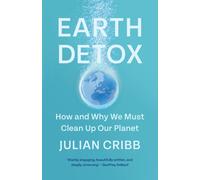 Earth Detox : How and Why we Must Clean Up Our Planet