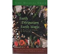 Earth Divination, Earth Magic: A Beginner's Guide to Geomancy