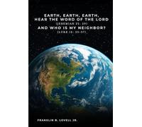 Earth, Earth, Earth, Hear the Word of the Lord: And Who Is My Neighbor?