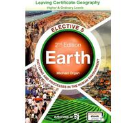 Earth - Elective 5, Second Edition - Leaving Certificate Geography, Higher and Ordinary Levels - Patterns and Processes in the Human Environment
