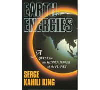 Earth Energies: A Quest for the Hidden Power of the Planet