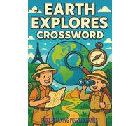 Earth Explorers Crossword Puzzle Book: Fun and Educational Geography Crossword Puzzles About Countries, Landmarks, and Nature for Kids and Adults