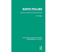 Earth Follies: Feminism, Politics and the Environment (Routledge Library Editions: Environmental Policy)