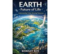 EARTH - Future of Life: Understanding Today, Securing Tomorrow