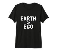 Earth Greater Than Ego Eco Awareness - Eco Warrior Statement Premium T-Shirt