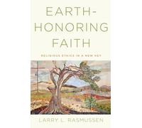 Earth-honoring Faith: Religious Ethics in a New Key
