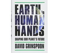 Earth in Human Hands: Shaping Our Planet's Future
