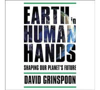Earth in Human Hands: Shaping Our Planet's Future: Includes PDF of Supplemental Materials
